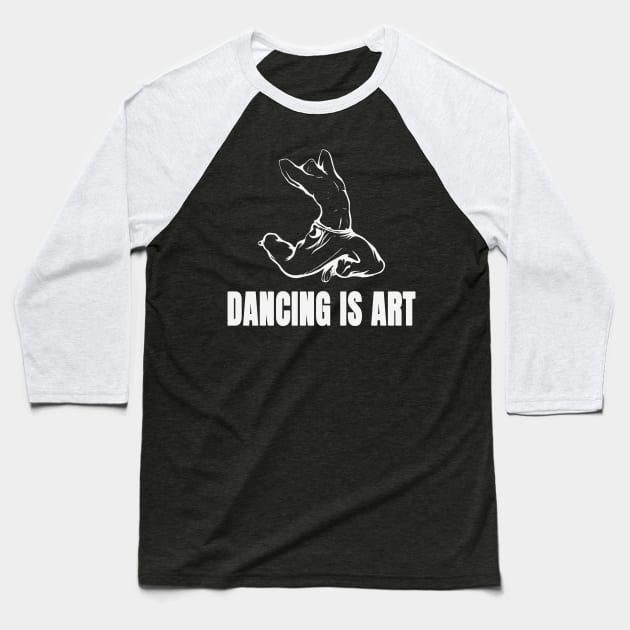 Dancing is Art Baseball T-Shirt by Foxxy Merch